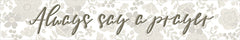 ALP2822 - Always Say a Prayer - 36x6