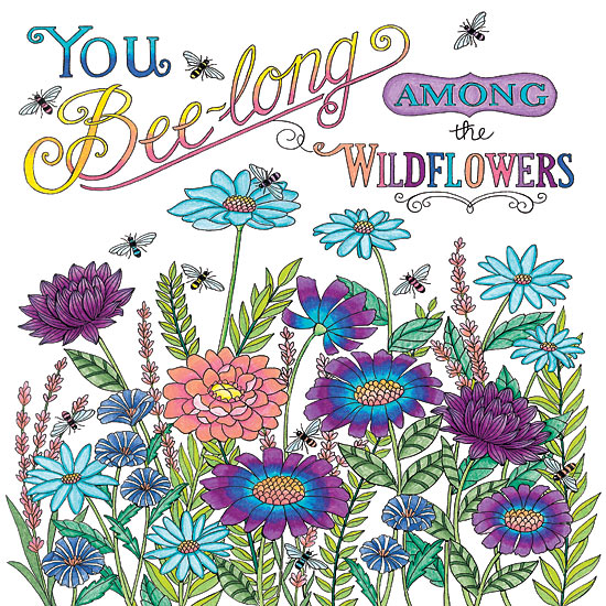 Deb Strain DS2358 - DS2358 - You Bee-long Among the Wildflowers - 12x12 Bee-long among wildflowers, floral field, bees and blossoms, colorful flowers, hand-lettered typography, playful pun, nature-inspired message, garden scene from Penny Lane