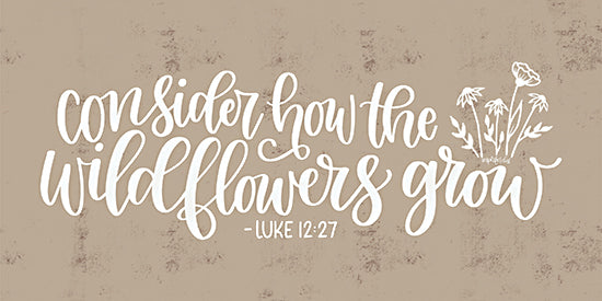 Imperfect Dust DUST1239 - DUST1239 - Consider How the Wildflowers Grow   - 18x9 Bible verse, Luke 12:27, wildflowers, handwritten scripture, Christian encouragement, floral line art, hand lettering, beige texture from Penny Lane