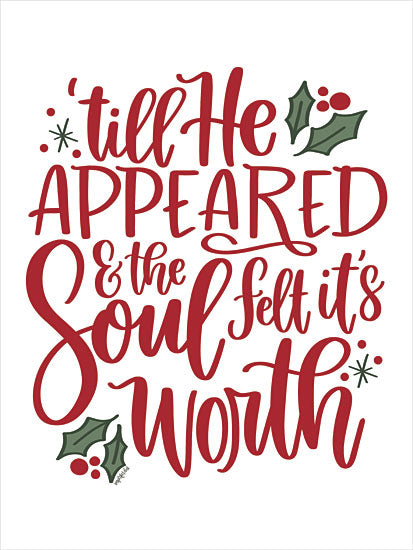Imperfect Dust DUST1253 - DUST1253 - Till He Appeared    - 12x16 Christmas, religious quote, soul worth, festive red typography, holly illustration, holiday cheer, handwritten lettering, Christian message from Penny Lane