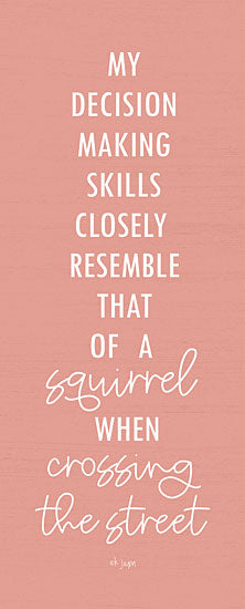 Jaxn Blvd. JAXN375 - JAXN375 - Decision Making Skills  - 8x20 funny sign, squirrel indecision quote, pink background, humorous wall art, quirky typography, relatable saying from Penny Lane