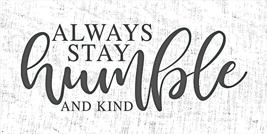 Lux + Me Designs LUX358 - LUX358 - Humble and Kind   - 24x12 always stay humble and kind, motivational quote, character building art print, simple modern script, neutral farmhouse design, kindness message from Penny Lane
