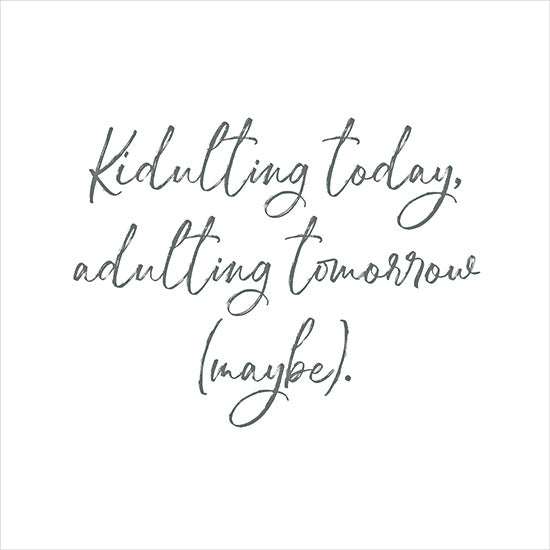 Lauren Rader RAD1470 - RAD1470 - Kidulting Today - 12x12 funny quote, playful text, kidulting saying, handwritten font, light humor, modern lifestyle typography, teal handwriting, minimal design from Penny Lane