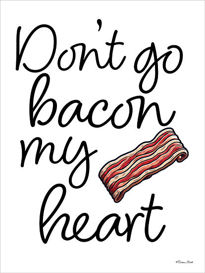 Susan Ball SB1434 - SB1434 - Don't Go Bacon My Heart - 12x16 funny quote, food pun, bacon, heart, love, typography, humor, cartoon bacon from Penny Lane