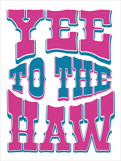 Susan Ball SB1485 - SB1485 - Yee to the Haw - 12x16 Yeehaw text, western typography, bold lettering, pink and blue text, cowboy culture, graphic art, retro font, country humor, playful phrase, Americana from Penny Lane
