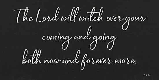 Susie Boyer BOY760 - BOY760 - The Lord Will Watch Over You - 18x9 Religious, The Lord Will Watch Over Your Coming and Going Both Now and Forever More, Typography, Signs, Textual Art, Black & White from Penny Lane