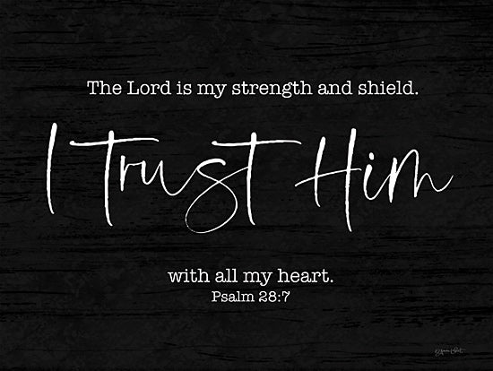 Annie LaPoint ALP2659 - ALP2659 - I Trust Him - 16x12 scripture quote, religious art, faith quote, trust in God, black background, spiritual typography, Christian verse, bible verse wall art, white calligraphy, strength and shield, heartfelt message from Penny Lane