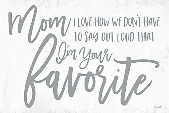 Kate Sherrill KS182 - KS182 - I'm Your Favorite   - 18x12 mom quote sign, inspirational typography, Mother's Day sentiment, hand lettered text, neutral sage lettering, word art, family quote, heartfelt saying, decorative wall sign, modern farmhouse quote art, gift for mom, sentimental message, script and uppercase font mix, minimalist sign design, inspirational home decor, feminine typography print from Penny Lane