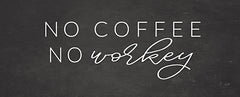 LUX165 - No Coffee, No Workey    - 20x8