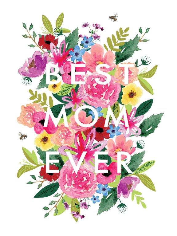 Elizabeth Tyndall ET246 - ET246 - Best Mom Ever - 12x16 Mother, Mom, Mother's Day, Best Mom Ever, Typography, Signs, Textual Art, Flowers, Bouquet, Spring, Spring Flowers, Rainbow Colors from Penny Lane