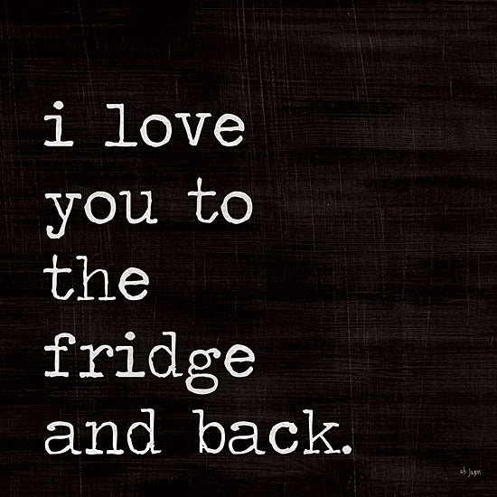 Jaxn Blvd. JAXN487 - JAXN487 - To the Fridge and Back - 12x12 Humor, Kitchen, I Love You to the Fridge and Back, Typography, Signs, Textual Art, Black & White from Penny Lane