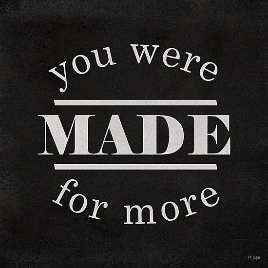 Jaxn Blvd. JAXN690 - JAXN690 - You Were Made for More - 12x12 Inspirational, You Were Made for More, Typography, Signs, Textual Art, Black & White from Penny Lane