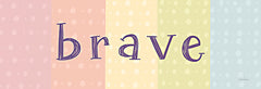 LAR542 - Brave Sign - 18x6