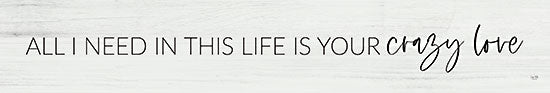 Lux + Me Designs LUX426 - LUX426 - All I Need in this Life is Your Crazy Love - 36x6 All I Need, Love, Couples, Humorous, Signs from Penny Lane