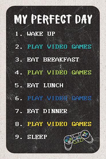 Masey St. Studios MS258 - MS258 - Gamer's Perfect Day - 12x18 Games, Gaming, Whimsical, My Perfect Day 1. Wake Up 2. Play Video Games 3. Eat Breakfast 4. Play Video Games 5. Eat Lunch 6. Play Video Games 7. Eat Dinner 8. Play Video Games 9. Sleep, Typography, Signs, Textual Art, Gaming Unit from Penny Lane