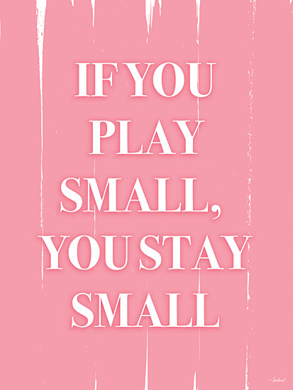 Martina Pavlova PAV376 - PAV376 - If You Play Small, You Stay Small - 12x16 If You Play Small, You Stay Small, Tween, Pink and White, Motivational, Signs from Penny Lane