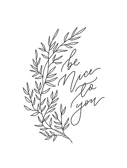 Rachel Nieman RN474 - RN474 - Be Nice to You - 12x16 Be Nice to You, Motivational, Leaves, Greenery, Black & White, Typography, Signs from Penny Lane