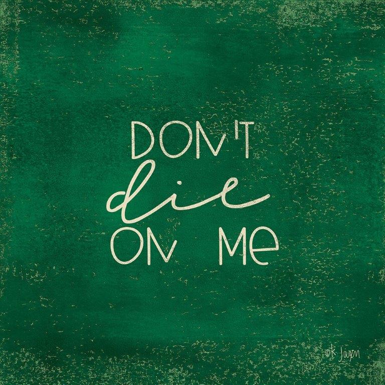 Jaxn Blvd. JAXN402 - JAXN402 - Don't Die on Me - Plant Art  - 12x12 Humorous, Flowers, Plants from Penny Lane