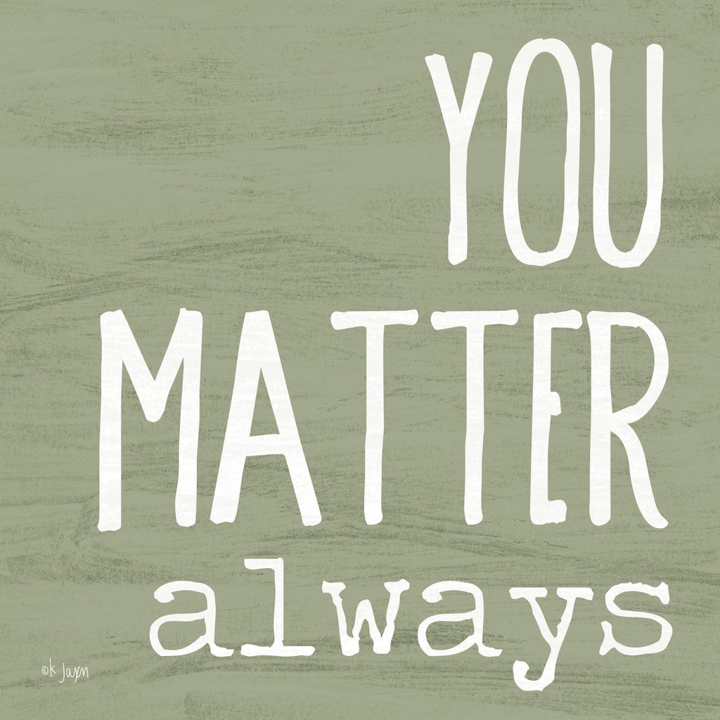 Jaxn Blvd. JAXN405 - You Matter Always - 12x12 You Matter Always, Love, Signs from Penny Lane