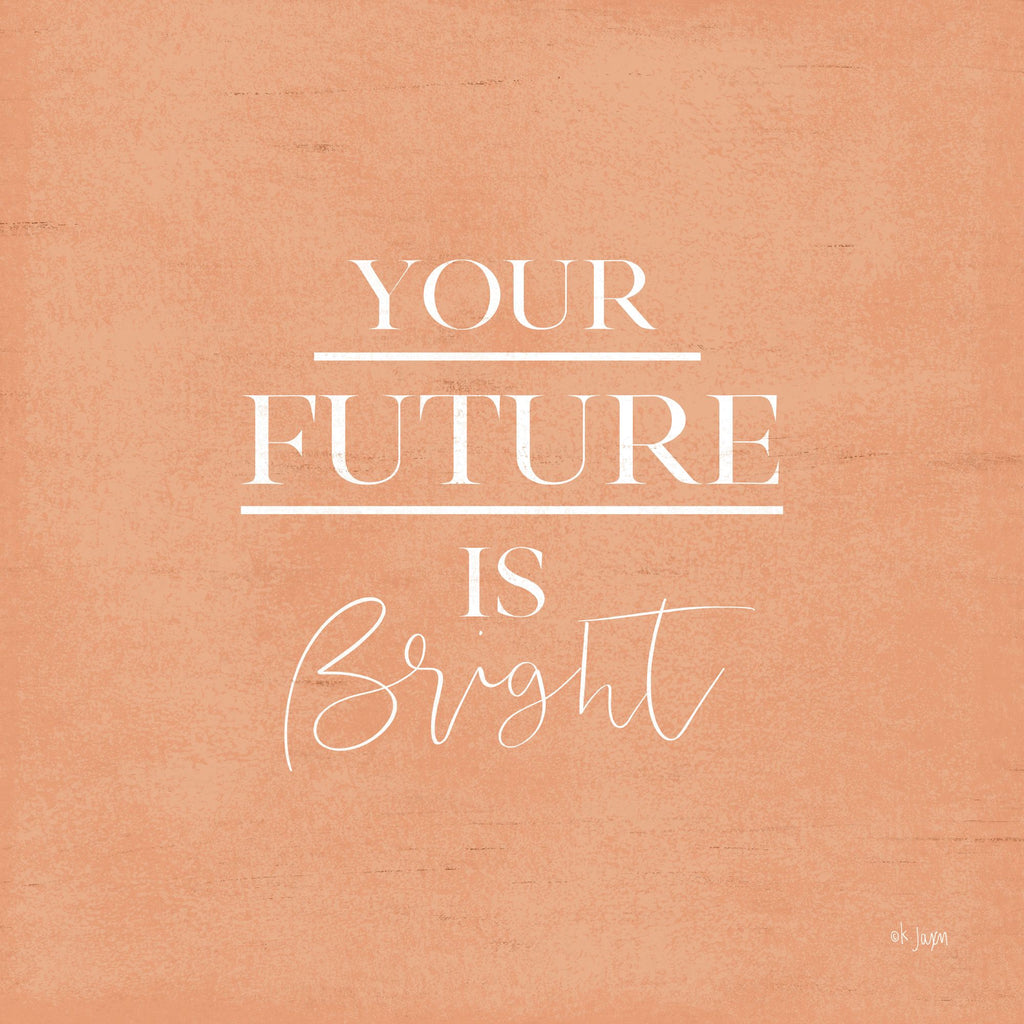 Jaxn Blvd. JAXN419 - JAXN419 - Your Future is Bright - 12x12 Your Future is Bright, Motivational, Signs from Penny Lane